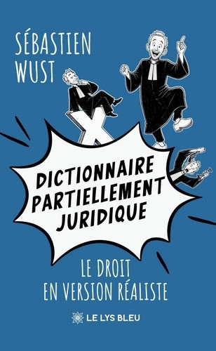 Wust_S_bastien-Dictionnaire_partiellement_juridique._Le_droit_en_version_r_aliste-9791043757204_0