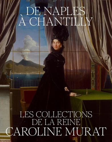 XXX-DE_NAPLES_CHANTILLY_LES_COLLECTIONS_DE_LA_REINE_CAROLINE_MURAT-9782382032473_0