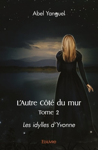 Yanguel_Abel-L_Autre_C_t_du_mur_-_Tome_2._Les_idylles_d_Yvonne_Tome_2-9782414525805_0