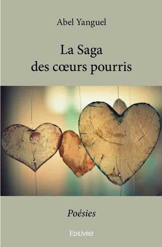 Yanguel_Abel-La_Saga_des_coeurs_pourris._Po_sies-9782414337446_0