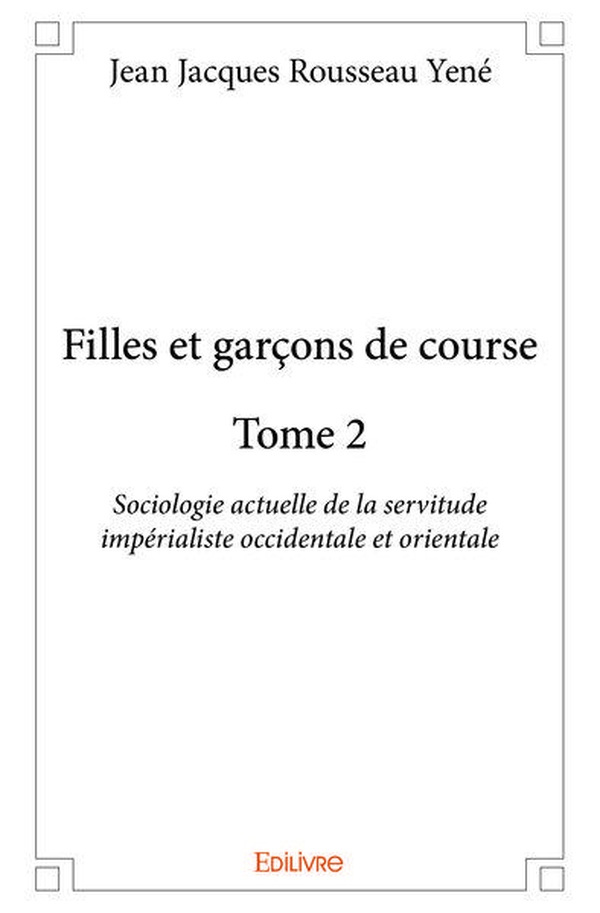 Yen_Jean-Jacques_Rousseau-Filles_et_gar_ons_de_course_-_Tome_2._Sociologie_actuelle_de_la_servitude_imp_rialiste_occidentale_e-9782414226092_0