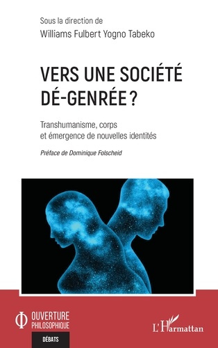 Yogno_Tabeko_williams_fulbert_Folscheid_Dominiqu-Vers_une_soci_t_d_-genr_e_._Transhumanisme_corps_et_mergence_de_nouvelles_identit_s-9782336549231_0