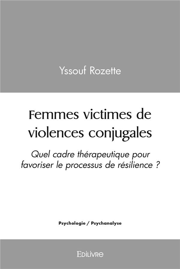 Yssouf_Rozette-Femmes_victimes_de_violences_conjugales._Quel_cadre_th_rapeutique_pour_favoriser_le_processus_de_r_s-9782414443024_0