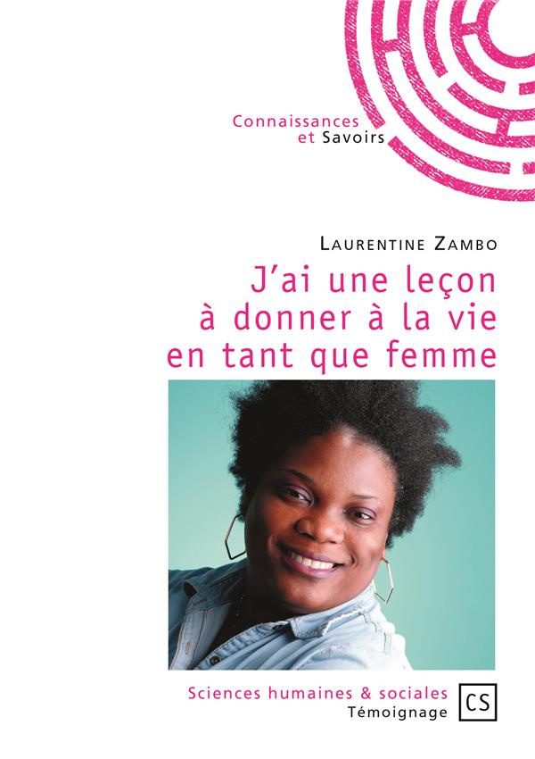 Zambo_Laurentine-J_ai_une_le_on_donner_la_vie_en_tant_que_femme-9782342164565_0