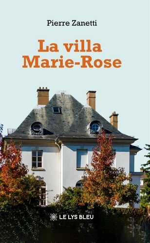 Zanetti_Pierre-La_villa_Marie-Rose-9791043701047_0