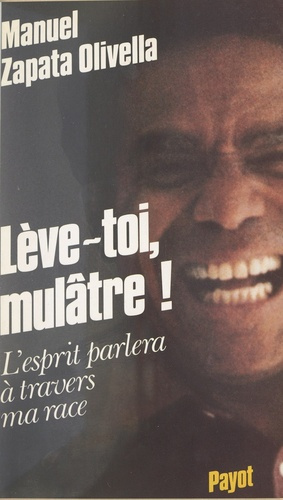 Zapata_Olivella_Manuel_Bourguignon_Claude_Couf-L_ve-toi_mul_tre_L_esprit_parlera_travers_ma_race-9782228851701_0