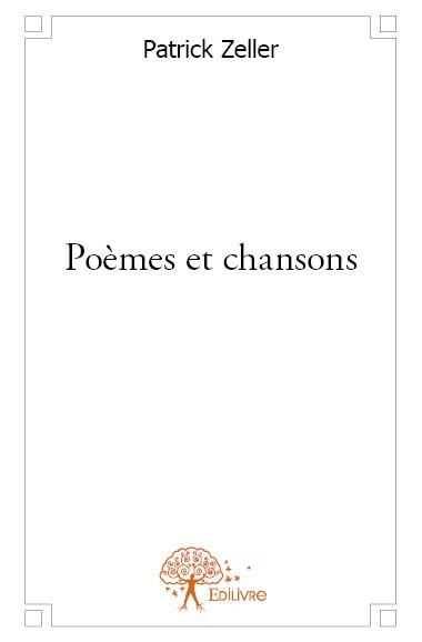 Zeller_Patrick-Po_mes_et_chansons-9782332620965_0
