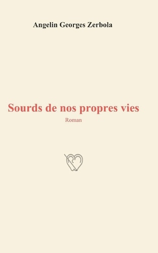 Zerbola_Angelin_georges-Sourds_de_nos_propres_vies-9782322639533_0