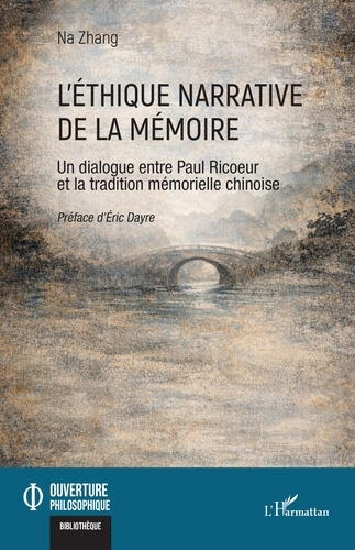 Zhang_Na_Dayre_Eric-L_thique_narrative_de_la_m_moire._Un_dialogue_entre_Paul_Ricoeur_et_la_tradition_m_morielle_chinois-9782336590790_0