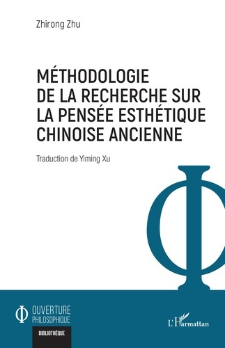Zhu_Zhirong_Xu_Yiming-M_thodologie_de_la_recherche_sur_la_pens_e_esth_tique_chinoise_ancienne-9782336604329_0