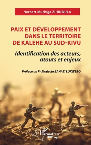 Zihindula_Norbert_Muchiga_Bahati_Lukwebo_Modeste-Paix_et_d_veloppement_dans_le_territoire_de_Kalehe_au_Sud-Kivu._Identification_des_acteurs_atouts_e-9782336544779_0