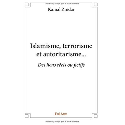 Znidar_Kamal-Islamisme_terrorisme_et_autoritarisme...._Des_liens_r_els_ou_fictifs-9782414085279_0
