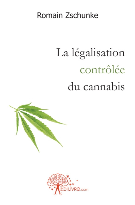 Zschunke_Romain-La_l_galisation_contr_l_e_du_cannabis-9782812121838_0