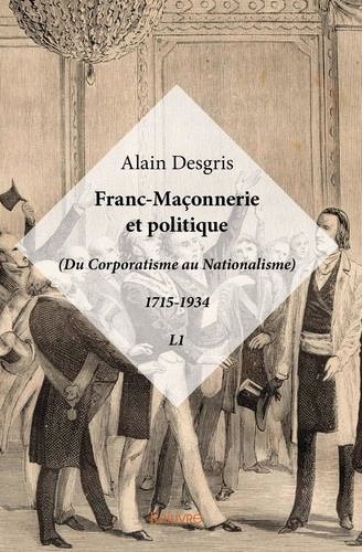 a-d-franc-maconnerie-et-politique-du-corporatisme-au-nationalisme-1715-1934-l1_0