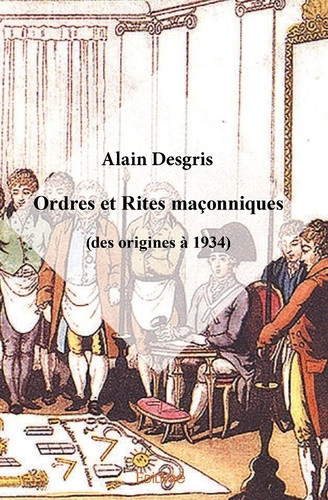 a-d-ordres-et-rites-maconniques-des-origines-a-1934_0