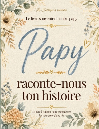 a-souvenirs-la-fabrique-papy-raconte-nous-ton-histoire-journal-memoire-a-remplir-pour_0