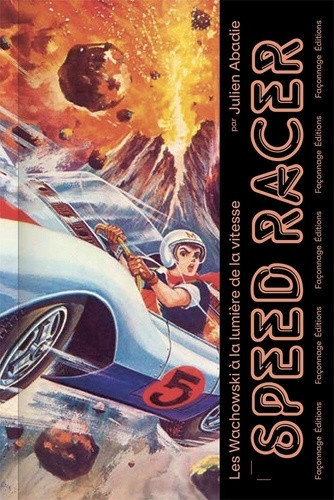 abadie-julien-djoumi-rafik-gaeta-john-speed-racer-les-wachowski-a-la-lumiere-de-la-vitesse_0