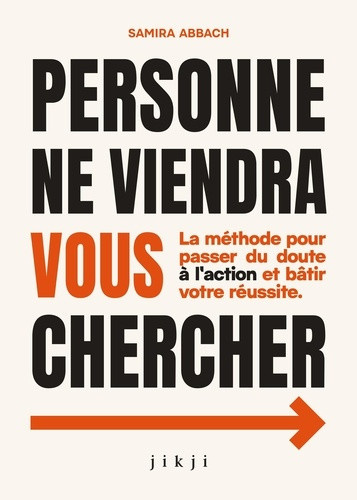 abbach-samira-personne-ne-viendra-vous-chercher-la-methode-pour-passer-du-doute-a-l-action-et-batir-votre-reussit_0