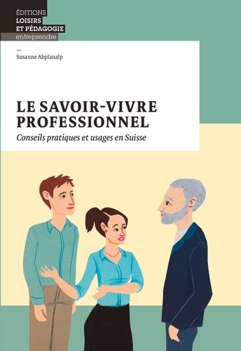 abplanalp-susanne-le-savoir-vivre-professionnel-conseils-pratiques-et-usages-en-suisse_0