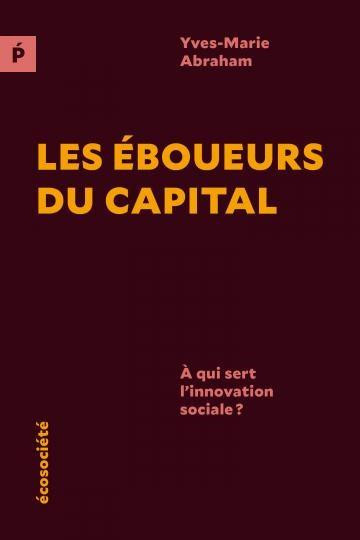 abraham-yves-marie-les-eboueurs-du-capital-a-qui-sert-l-innovation-sociale_0