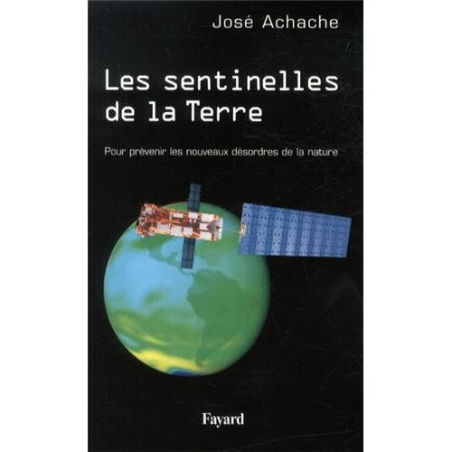 achache-jose-les-sentinelles-de-la-terre-pour-prevenir-les-nouveaux-desordres-de-la-nature_0