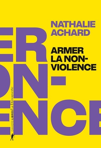 achard-nathalie-armer-la-non-violence-refuser-l-instrumentalisation-assumer-la-radicalite_0