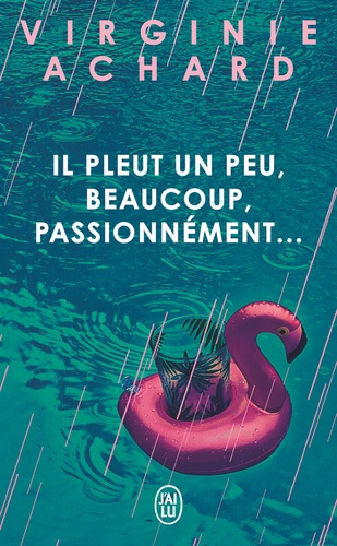 achard-virginie-il-pleut-un-peu-beaucoup-passionnement_0