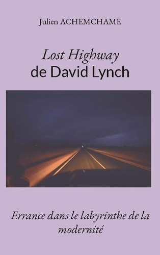 achemchame-julien-lost-highway-de-david-lynch-errance-dans-le-labyrinthe-de_0