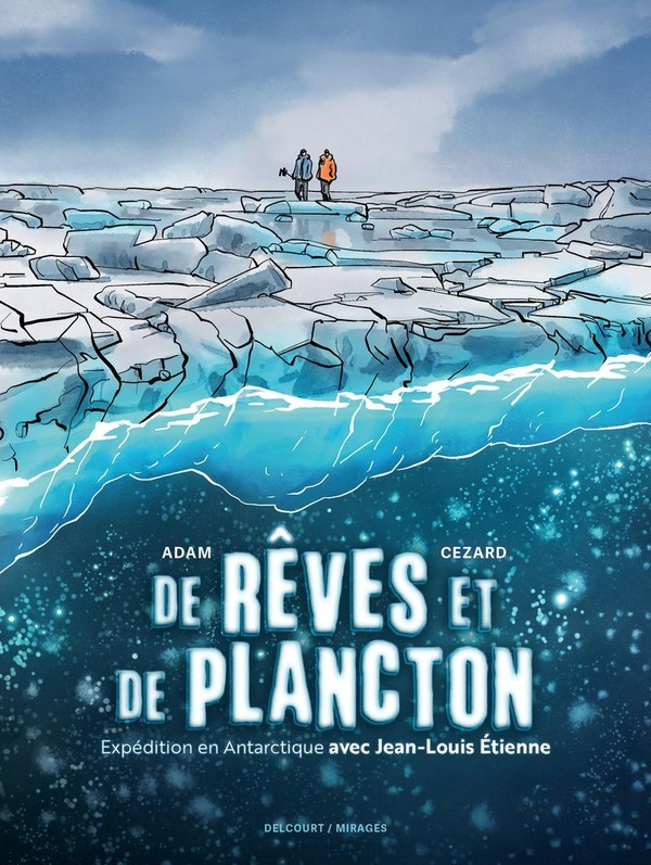 adam-cezard-de-reves-et-de-plancton-expedition-en-antarctique-avec-jean-louis-etienne_0