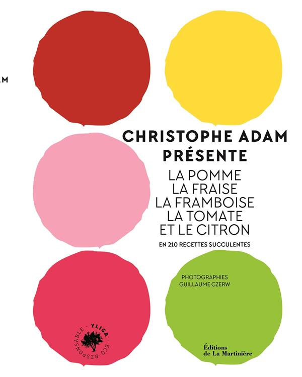 adam-czerw-christophe-adam-presente-la-pomme-la-fraise-la-framboise-la-tomate-et-le-citron-en-215-recettes_0