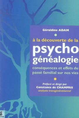adam-geraldine-3b-champris-constance-de-a-la-decouverte-de-la-psychogenealogie-consequences-et-effets-du-passe-familial-sur-nos-vies_0