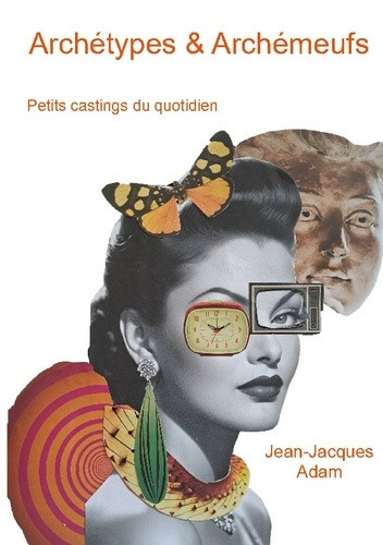 adam-jean-jacques-archetypes-archemeufs-petits-castings-du-quotidien_0
