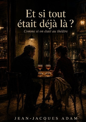 adam-jean-jacques-et-si-tout-etait-deja-comme-si-on-etait-au-theatre_0
