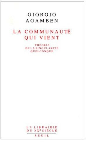 agamben-giorgio-3b-raiola-marilene-la-communaute-qui-vient-theorie-de-la-singularite-quelconque_0