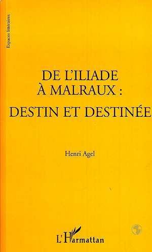 agel-henri-l-iliade-de-a-malraux-destin-et-destinee_0