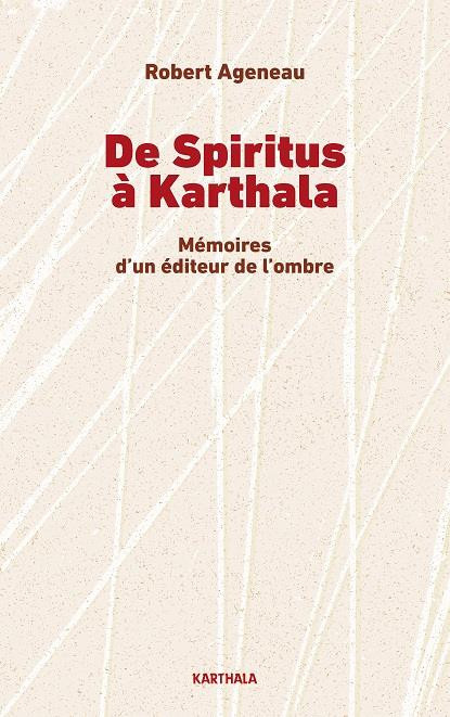 ageneau-robert-de-spiritus-a-karthala-memoires-d-un-editeur-de-l-ombre_0