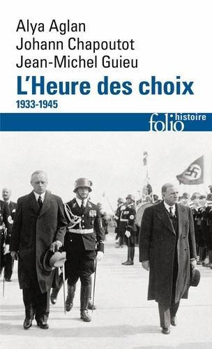 aglan-alya-guieu-jean-michel-chapoutot-johann-l-heure-des-choix-1933-1945_0
