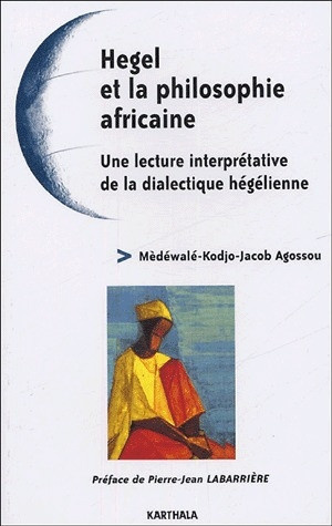 agossou-medewale-jacob-labarriere-pierre-jean-hegel-et-la-philosophie-africaine-une-lecture-interpretative-de-la-dialectique-hegelienne_0