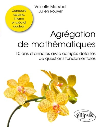 agregation-de-mathematiques-10-ans-dannales-avec-corriges-detailles-de-questions-fondamentales_0