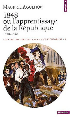 agulhon-maurice-nouvelle-histoire-de-la-france-contemporaine-tome-8-1848-ou-l-apprentissage-de-la-republique-1848_0