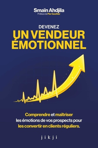 ahdjila-smain-devenez-un-vendeur-emotionnel-comprendre-et-maitriser-les-emotions-de-vos-prospects-pour-les-conver_0