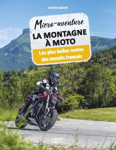 aigrain-alyson-micro-aventure-la-montagne-a-moto-les-plus-belles-routes-des-massifs-francais_0