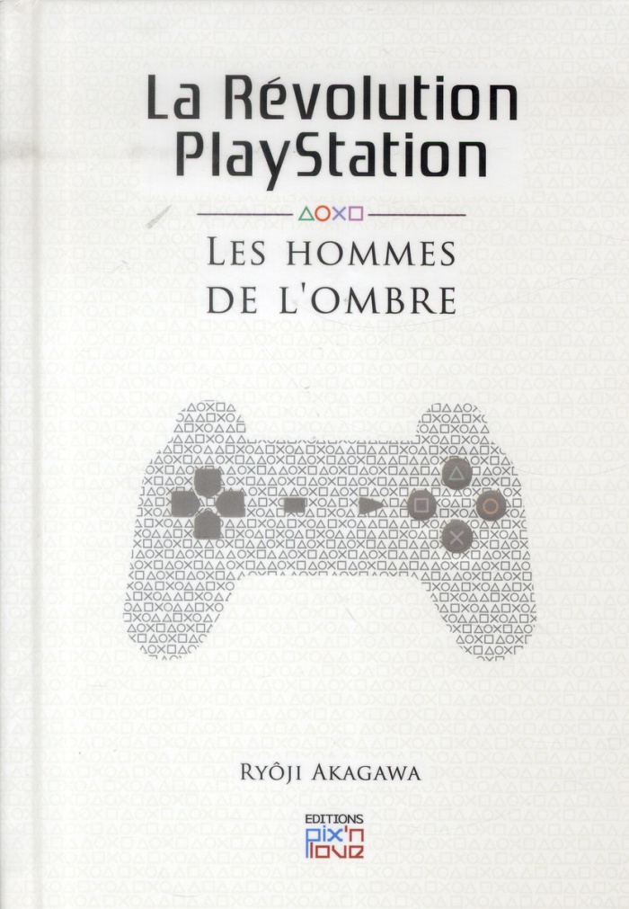 akagawa-ryoji-3b-gorges-florent-3b-nabhan-fabien-la-revolution-playstation-les-hommes-de-l-ombre_0