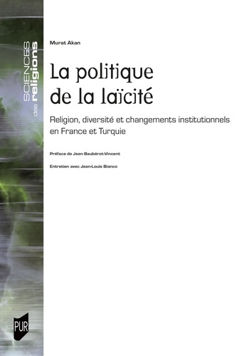 akan-murat-la-politique-de-la-laicite-religion-diversite-et-changements-institutionnels-en-france-et-turquie_0