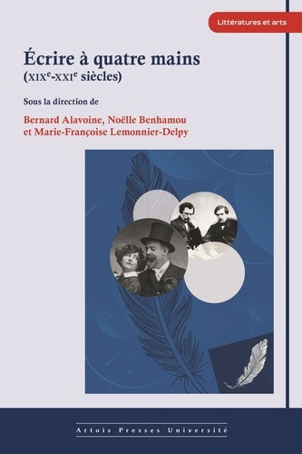 alavoine-bernard-benhamou-noelle-lemonnier-del-ecrire-a-quatre-mains-xix-xxie-siecles_0