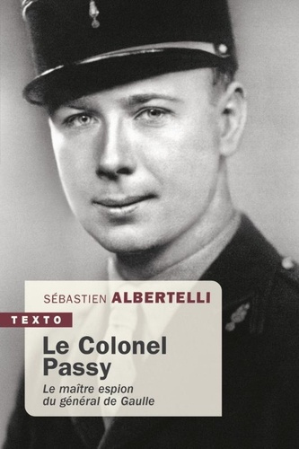 albertelli-sebastien-le-colonel-passy-le-maitre-espion-du-general-de-gaulle_0