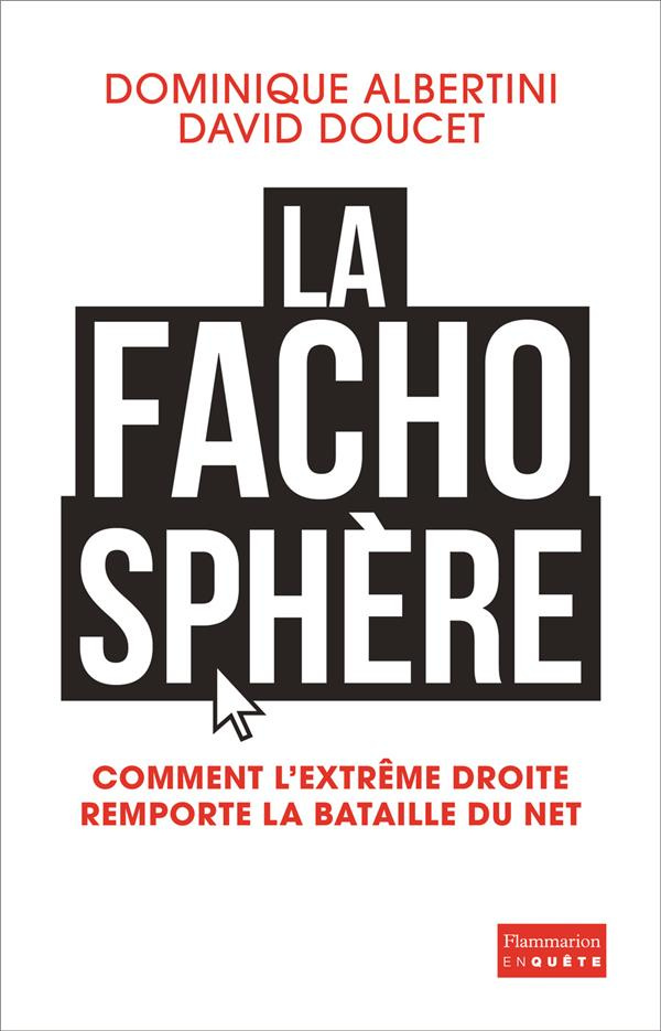 albertini-dominique-3b-doucet-david-la-fachosphere-comment-l-extreme-droite-remporte-la-bataille-d-internet_0
