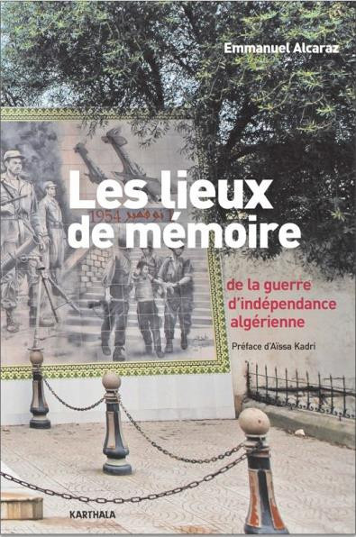 alcaraz-emmanuel-kadri-aissa-les-lieux-de-memoire-de-la-guerre-d-independance-algerienne_0