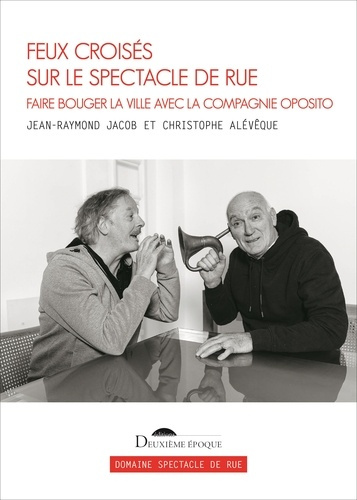 aleveque-christophe-jacob-jean-raymond-feux-croises-sur-le-spectacle-de-rue-faire-bouger-la-ville_0