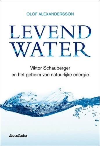 alexandersson-olof-levend-water-viktor-schauberger-en-het-geheim-van-natuurlijke-energie_0
